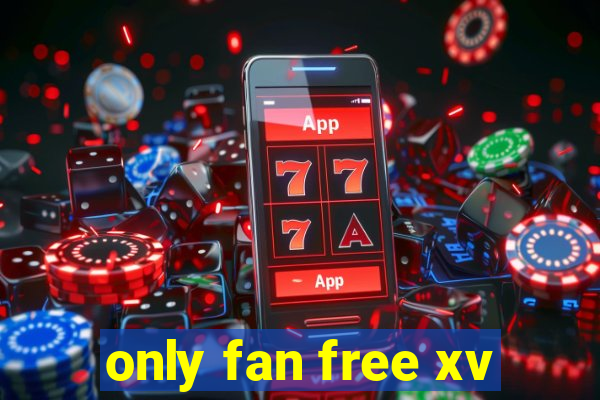 only fan free xv